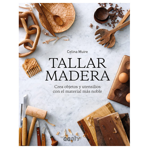 Tallar madera Crea objetos y utensilios con el material más noble